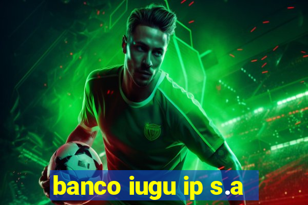 banco iugu ip s.a